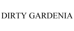 DIRTY GARDENIA trademark