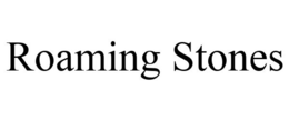 ROAMING STONES trademark