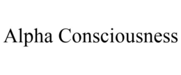 ALPHA CONSCIOUSNESS trademark