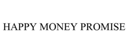 HAPPY MONEY PROMISE trademark