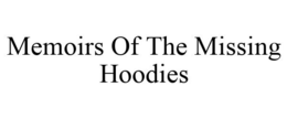 MEMOIRS OF THE MISSING HOODIES trademark