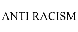 ANTI RACISM trademark