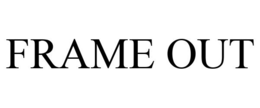 FRAME OUT trademark