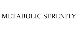 METABOLIC SERENITY trademark