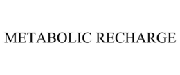 METABOLIC RECHARGE trademark