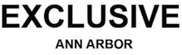 EXCLUSIVE ANN ARBOR trademark