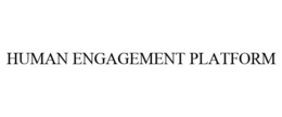 HUMAN ENGAGEMENT PLATFORM trademark