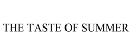 THE TASTE OF SUMMER trademark