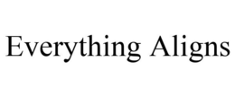 EVERYTHING ALIGNS trademark