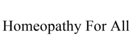 HOMEOPATHY FOR ALL trademark