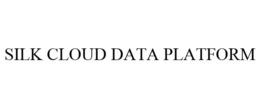 SILK CLOUD DATA PLATFORM trademark