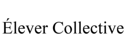 ÉLEVER COLLECTIVE trademark