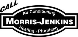 CALL MORRIS-JENKINS AIR CONDITIONING HEATING PLUMBING trademark