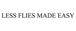 LESS FLIES MADE EASY trademark