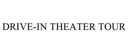 DRIVE-IN THEATER TOUR trademark