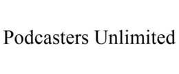 PODCASTERS UNLIMITED trademark