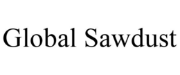 GLOBAL SAWDUST trademark