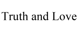 TRUTH AND LOVE trademark