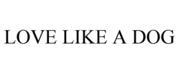 LOVE LIKE A DOG trademark