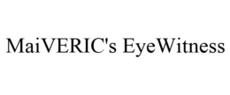 MAIVERIC'S EYEWITNESS trademark