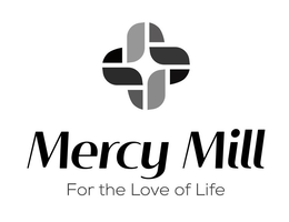 MERCY MILL FOR THE LOVE OF LIFE trademark