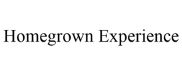HOMEGROWN EXPERIENCE trademark