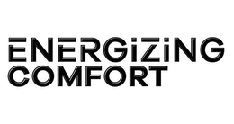 ENERGIZING COMFORT trademark