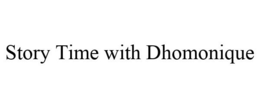 STORY TIME WITH DHOMONIQUE trademark