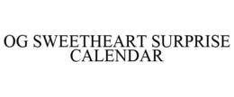 OG SWEETHEART SURPRISE CALENDAR trademark