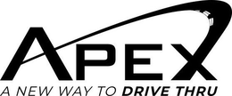 APEX A NEW WAY TO DRIVE THRU trademark