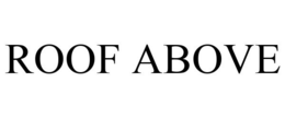 ROOF ABOVE trademark