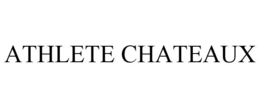 ATHLETE CHATEAUX trademark