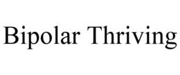 BIPOLAR THRIVING trademark