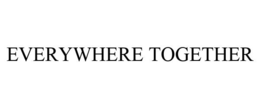 EVERYWHERE TOGETHER trademark