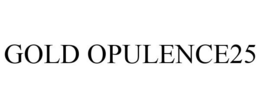 GOLD OPULENCE25 trademark