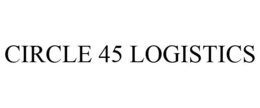 CIRCLE 45 LOGISTICS trademark
