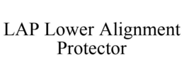 LAP LOWER ALIGNMENT PROTECTOR trademark