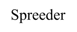 SPREEDER trademark