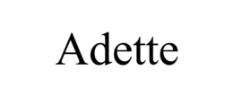 ADETTE trademark