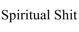 SPIRITUAL SHIT trademark
