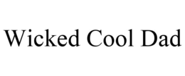 WICKED COOL DAD trademark