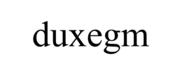 DUXEGM trademark