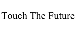 TOUCH THE FUTURE trademark