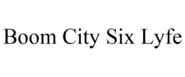 BOOM CITY SIX LYFE trademark