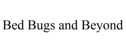 BED BUGS AND BEYOND trademark