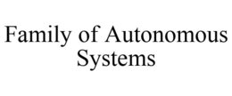 FAMILY OF AUTONOMOUS SYSTEMS trademark