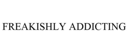 FREAKISHLY ADDICTING trademark
