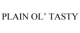 PLAIN OL' TASTY trademark