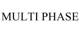 MULTI PHASE trademark