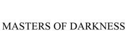 MASTERS OF DARKNESS trademark